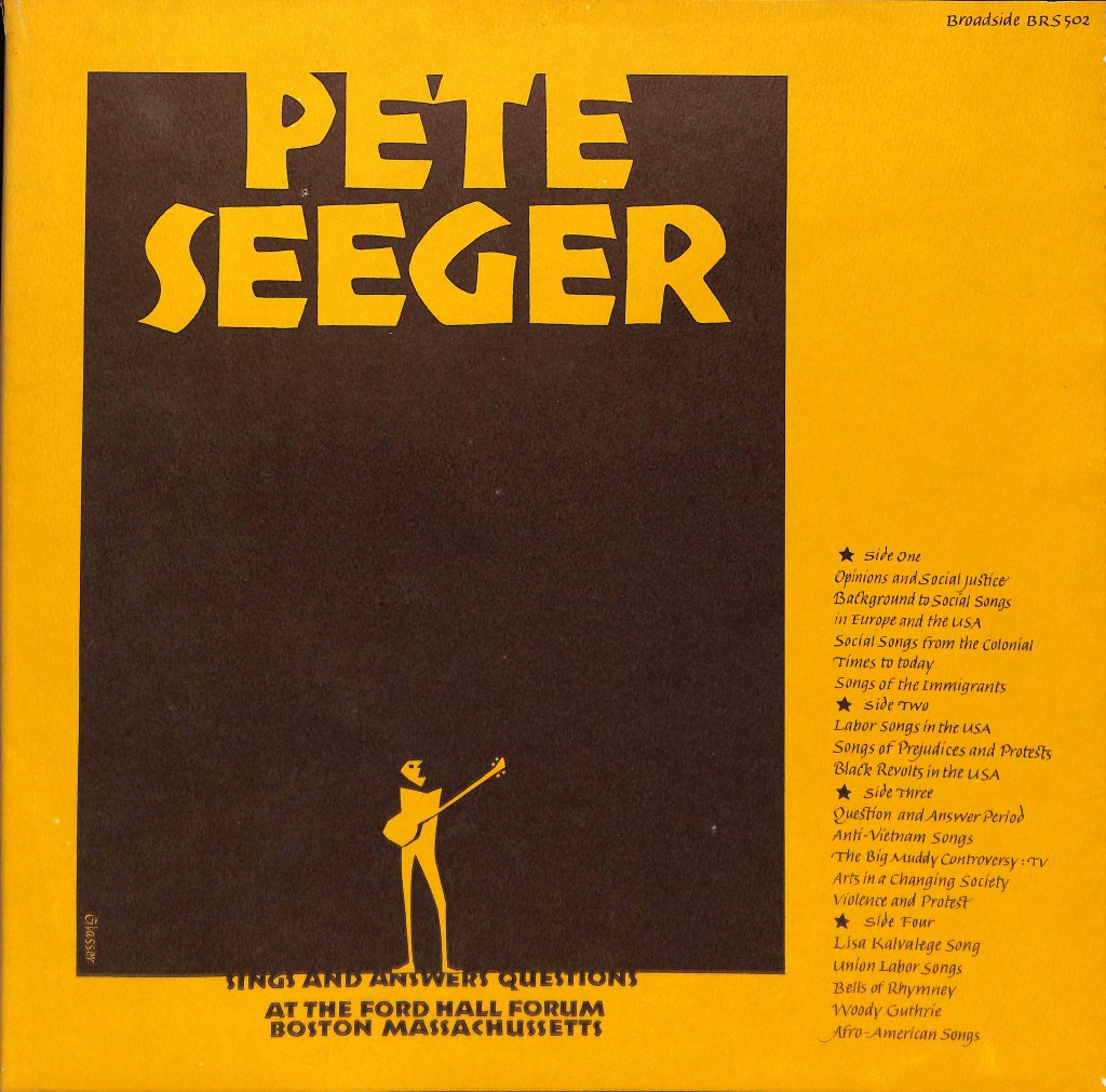 Pete Seeger Sings and Answers Questions at the Ford Hall Forum Boston Massachusetts. side one: Opinions and Social Justice, Background to Social Songs in Europe and the USA, Social Songs from the Colonial Times to today, Songs of the Immigrants; Side two: Labor Songs in the USA, Songs of Prejudices and Protests, Black Revolts in the USA; Side Three: Question and Answer Period, Anti-Vietnam Songs, The Big Muddy Controversy: TV, Arts in a Changing Society, Violence and Protest; Side Four: Lisa Kalvalege Song, Union Labor Songs, Bells of Rhymney, Woody Guthrie, Afro-American Songs